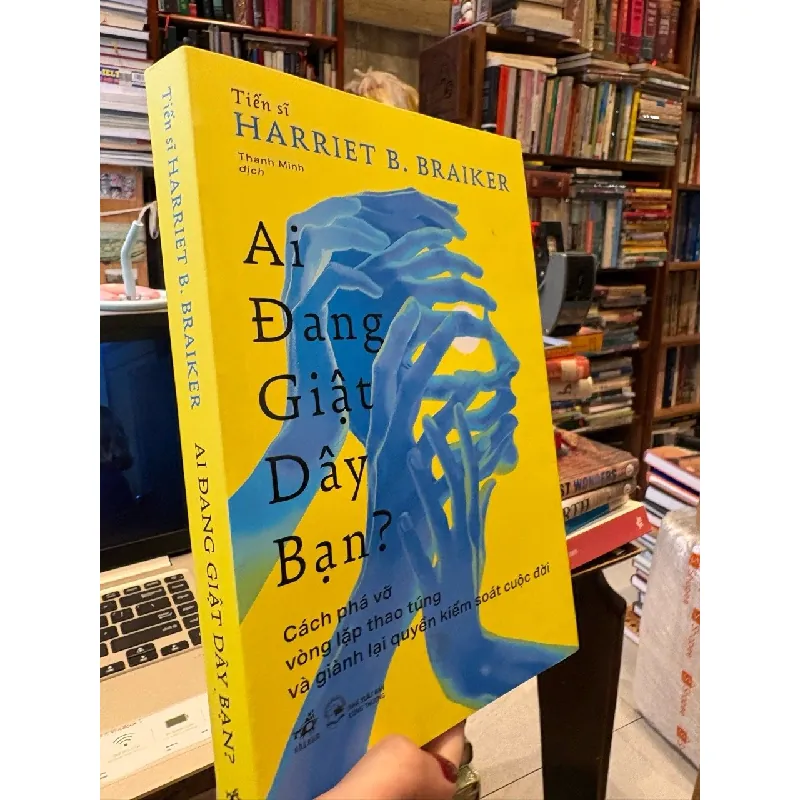 Ai đang giật dây bạn ? - tiến sĩ Harriet B. Braiker 714357