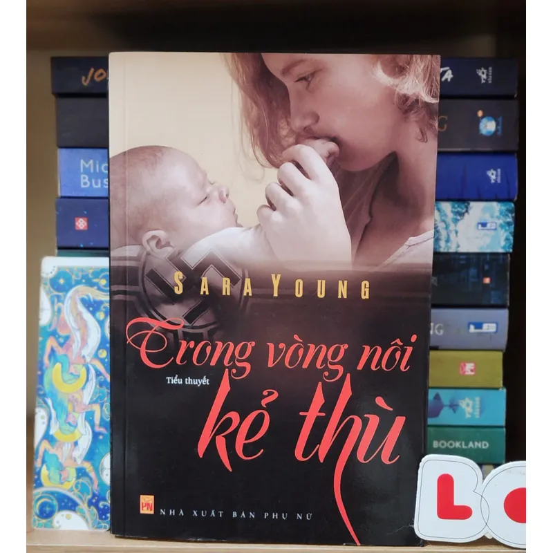 Tiểu thuyết của Sara Young: TRONG VÒNG NÔI KẺ THÙ (Giấy xốp) 715516