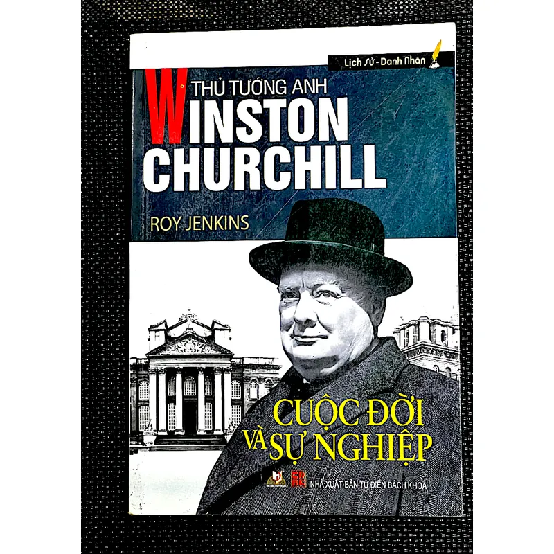 WINSTON CHURCHILL * CUỘC ĐỜI VÀ SỰ NGHIỆP - Tác giả ROY JENKINS 1063796