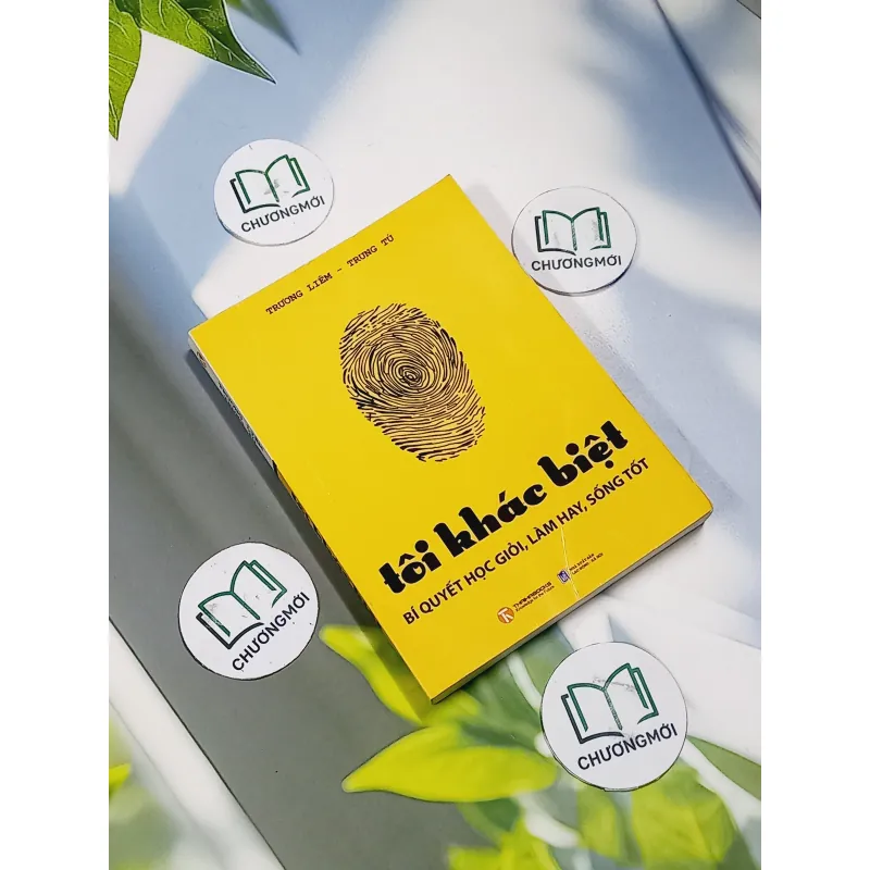 Tôi Khác Biệt - Bí Quyết Học Giỏi, Làm Hay, Sống Tốt - Trương Liêm - Trung Tú 707249