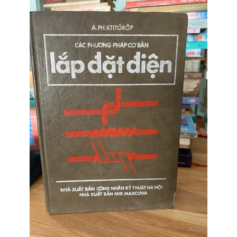Các phương pháp cơ bản lắp đặt điện -NXB công nhân kỹ thuật Hà Nội 750671