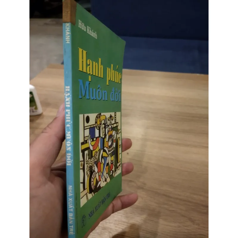 sách "Hạnh phúc muôn đời" của tác giả Hữu Khánh, được phát hành bởi Nhà xuất bản Trẻ.
 1032298