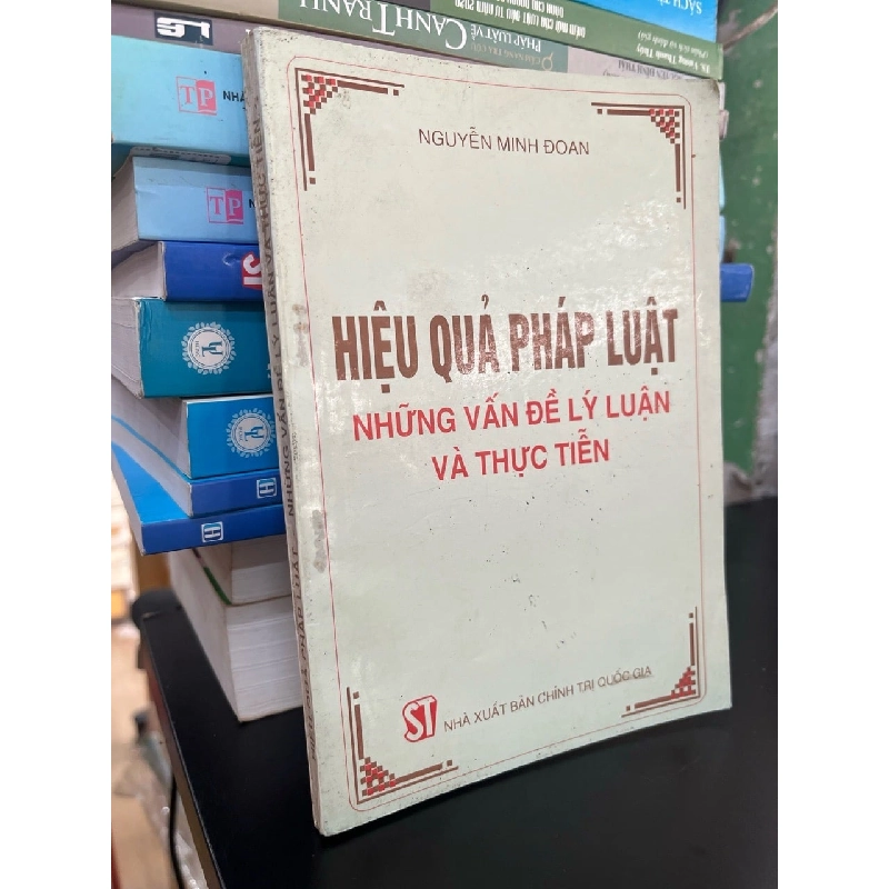 Hiệu quả của pháp luật những vấn đề lý luận và thực tiễn - PGS,TS. Nguyễn Minh Đoan 563367