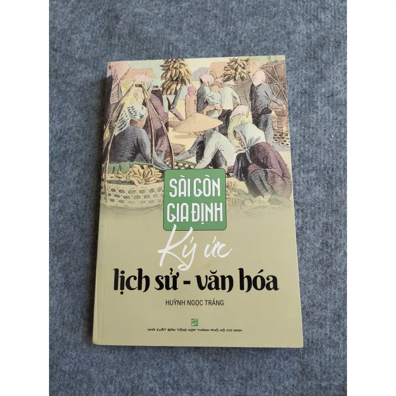 SÀI GÒN GIA ĐỊNH. KÝ ỨC LỊCH SỬ - VĂN HÓA 572740