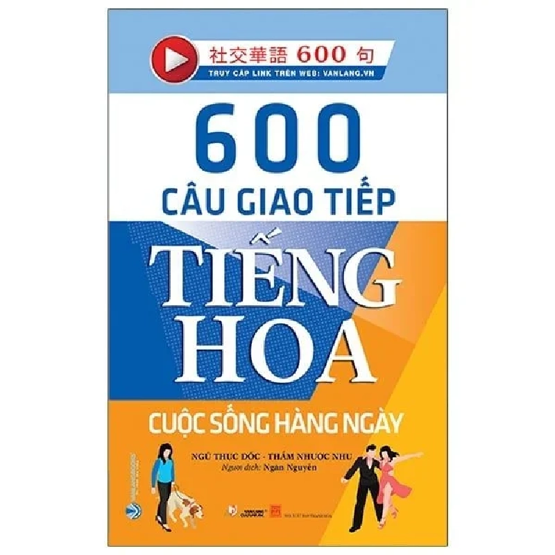 600 Câu giao tiếp tiếng Hoa - Cuộc sống hàng ngày mới 100% HCM.PO Ngũ Thục Đốc 180016