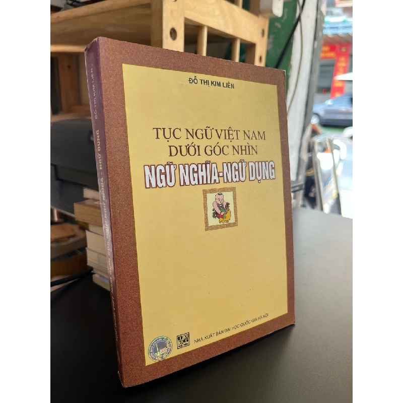Tục ngữ Việt Nam dưới góc nhìn Ngữ nghĩa - Ngữ dụng - Đỗ Thị Kim Liên 523615