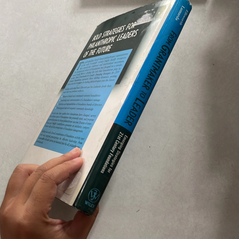 From Grantmaker to Leader Emerging Strategies For Twenty-First Century Foundations 509342