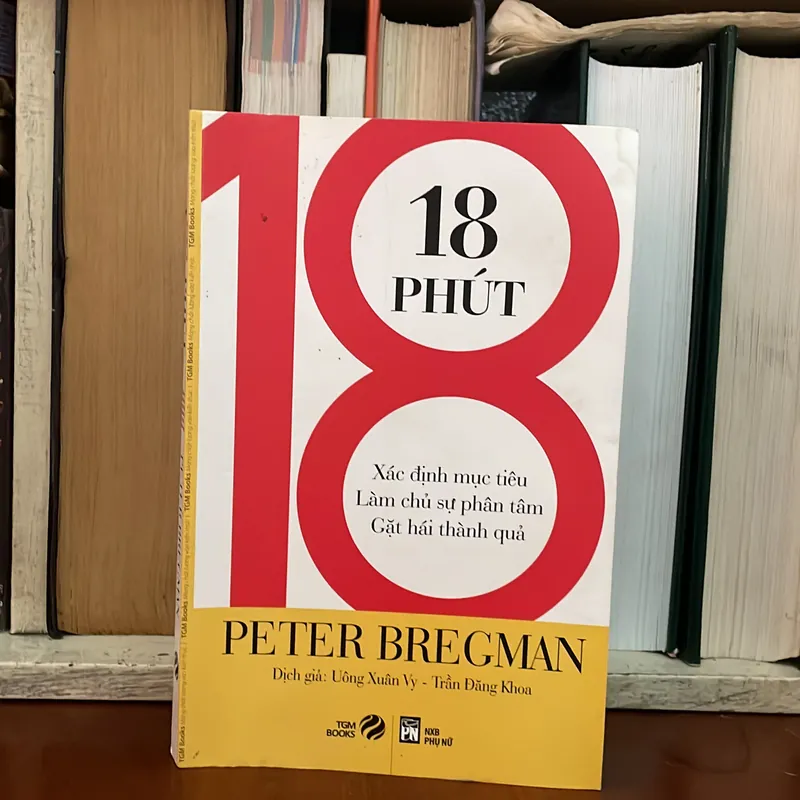 II Sách Kỹ Năng: 18 Phút - PETER BREGMAN - Uông Xuân Vy, Trần Đăng Khoa (Dịch) - 2014 576374