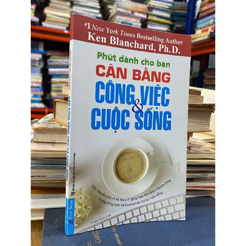 Cân bằng công việc và cuộc sống - Ken Blanchard, Ph.D 531750