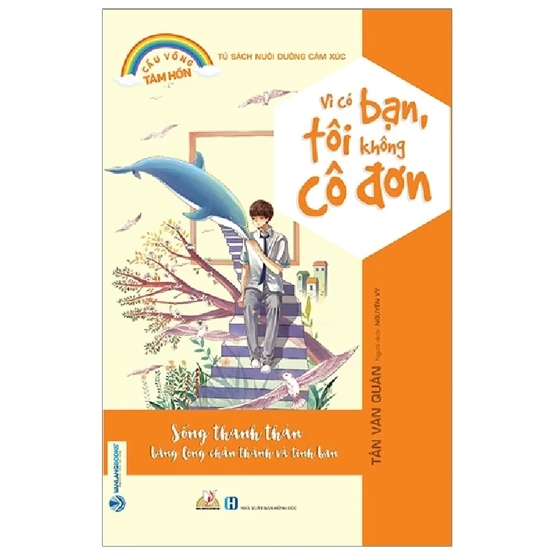 Tủ Sách Nuôi Dưỡng Cảm Xúc - Vì Có Bạn, Tôi Không Cô Đơn - Tần Văn Quân (Mới 100%) Nghệ thuật sống, Văn Lang Books - SÁCH ĐẠI HỌC 488815