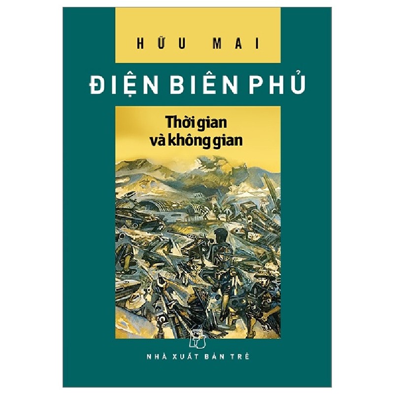 Điện Biên Phủ - Thời Gian Và Không Gian - Hữu Mai 136842