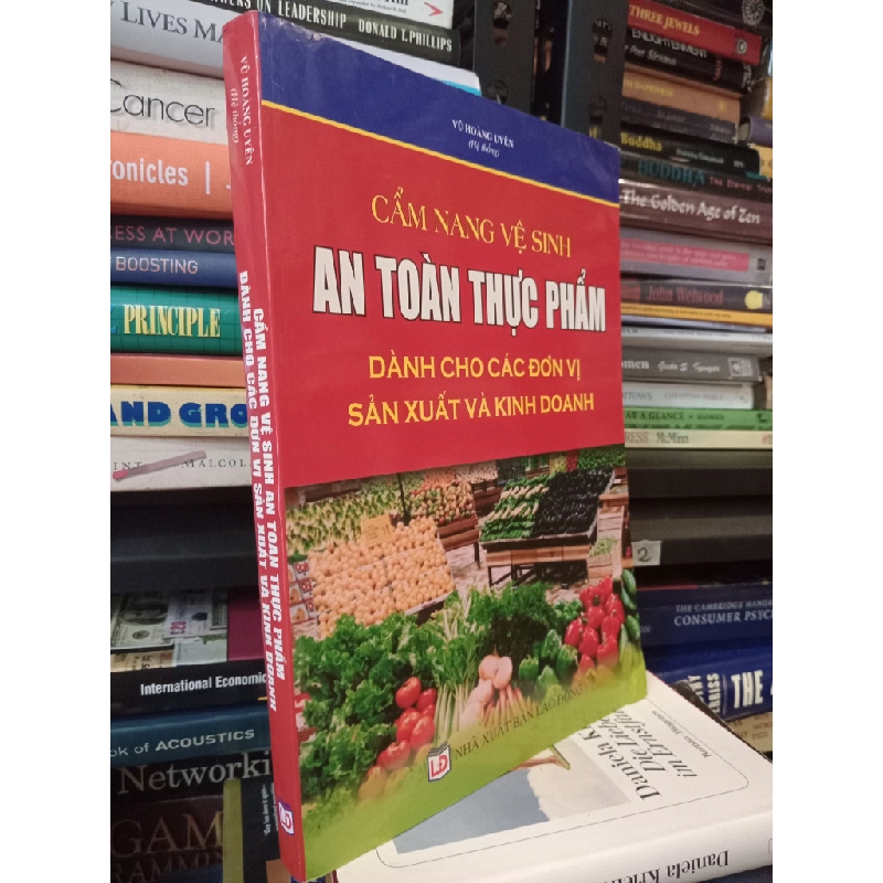 Cẩm nang vệ sinh an toàn thực phẩm dành cho các đơn vị sản xuất và kinh doanh - Vũ Hoàng Uyên (hệ thống) 449666