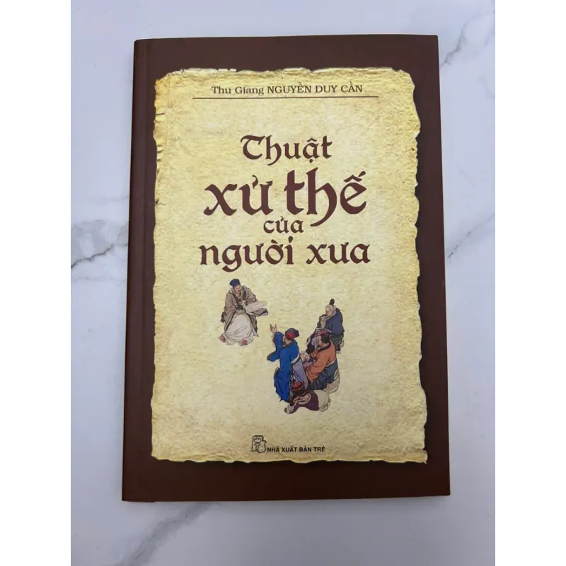 Thuật xử thế của người xưa - Thu Giang Nguyễn Duy Cần 659507