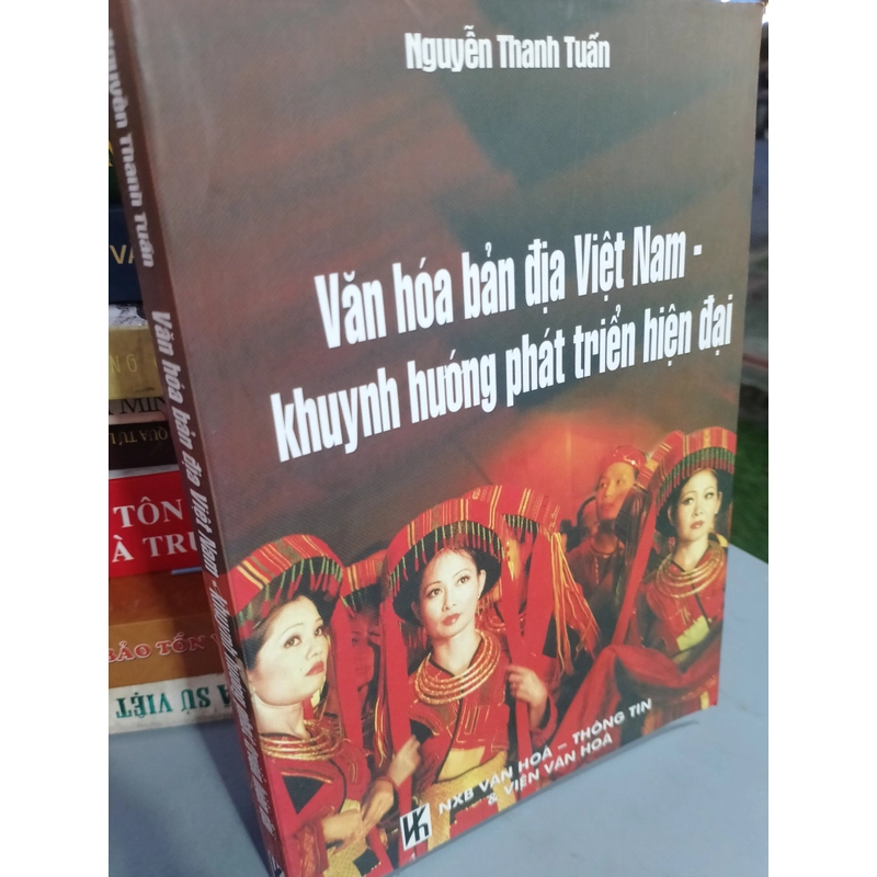 Văn hoá bản địa Việt Nam - khuynh hướng phát triển hiện đại - Nguyễn Thanh Tuấn 479545