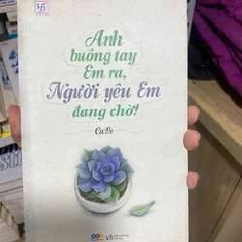 [Sách Cũ SCGR] Anh buông tay em ra người yêu em đang chờ Truyện teen Việt Nam TKB0709 685131