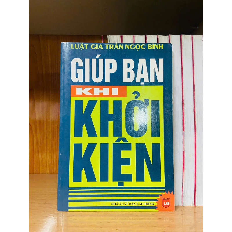 Giúp bạn khi khởi kiện - Trần Ngọc Bình VANVOSACH 756391