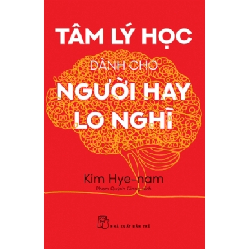 Tâm lý học dành cho người hay lo nghĩ - Kim Hye-nam - 2025 - kỹ năng quản lý, Kỹ năng sống, NXB Trẻ 922089