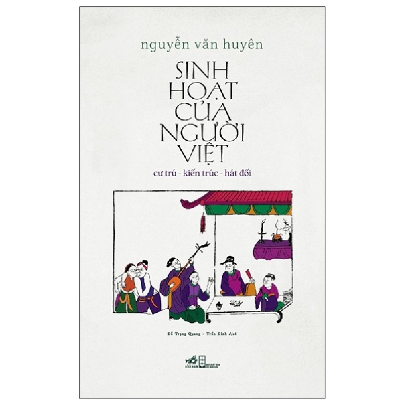 Sinh hoạt của người Việt (cư trú, kiến trức, hát đối) - Nguyễn Văn Huyên 2021 New 100% HCM.PO 343513