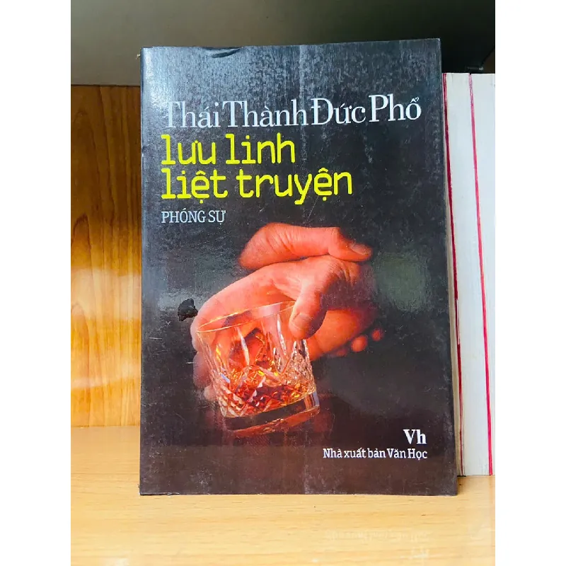Lưu linh liệt truyện - Thái Thành Đức Phổ - VĂN HỌC - VAVO1211 694307