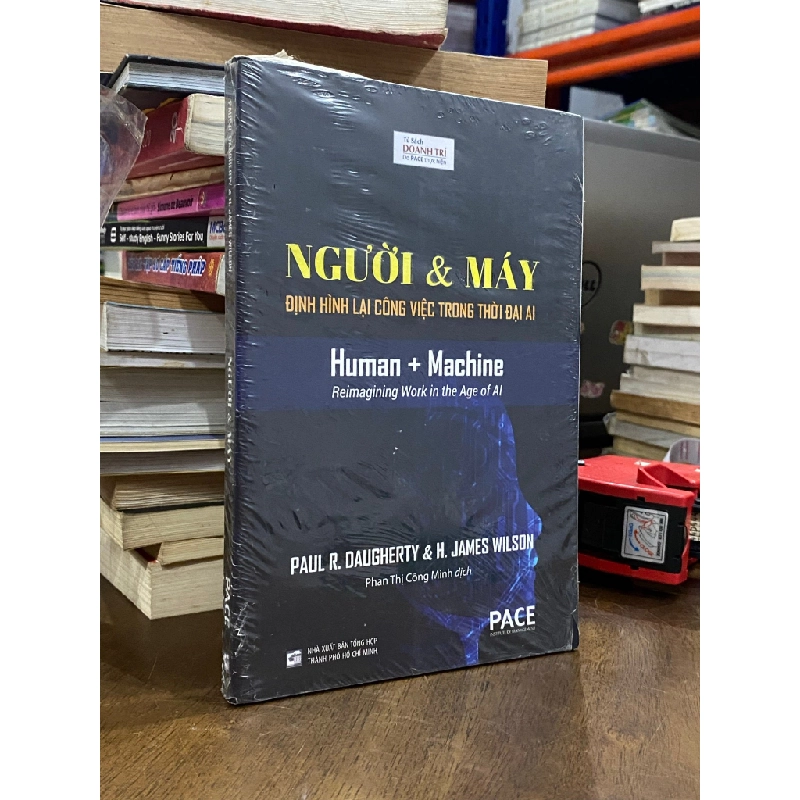 Người & Máy : Định hình lại công việc trong thời đại AI - Paul R. Daugherty 501972