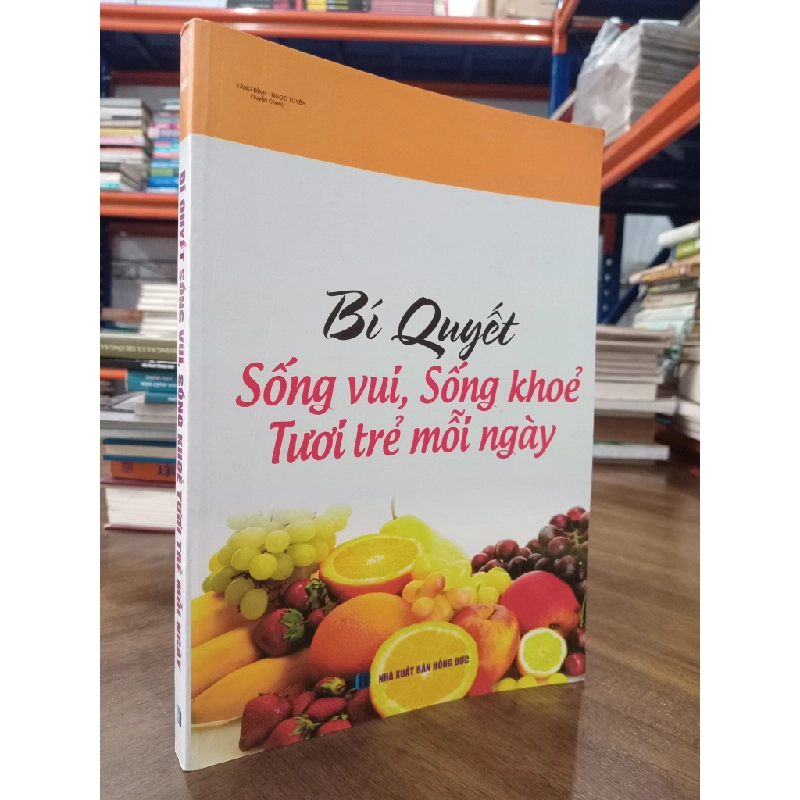 Bí quyết sống vui, sống khỏe tươi trẻ mỗi ngày - Tăng Bình, Ngọc Tuyền 475842