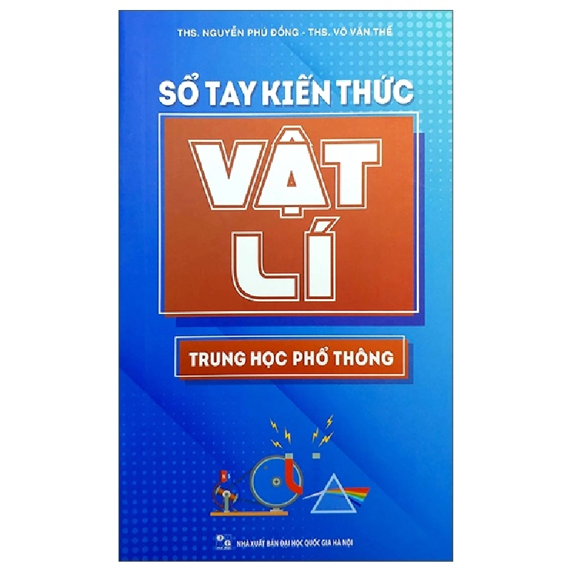 Sổ Tay Kiến Thức Vật Lí Trung Học Phổ Thông - ThS Nguyễn Phú Đồng, ThS Võ Văn Thế 288759