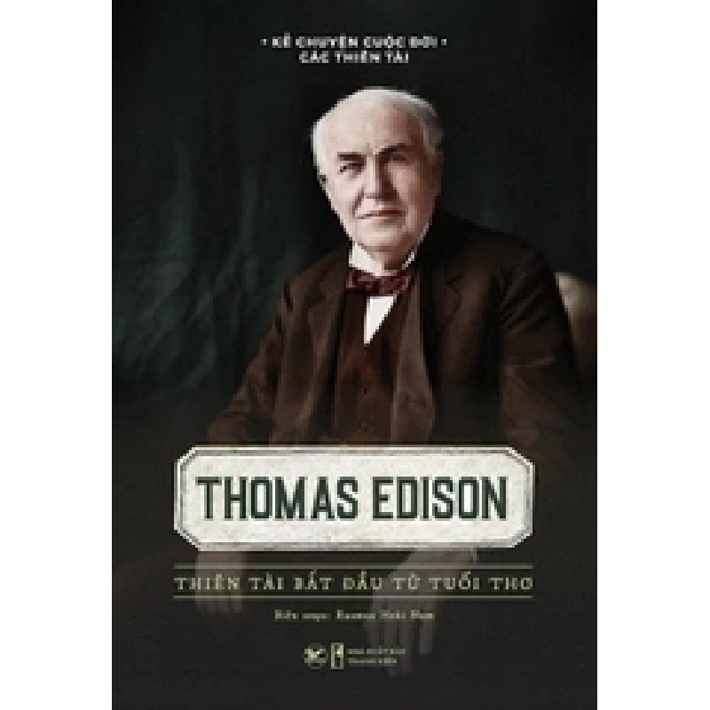 Thomas Edison - Thiên tài bắt đầu từ tuổi thơ mới 100% HCM.PO nhiều tác giả Oreka-Blogmeo 136198