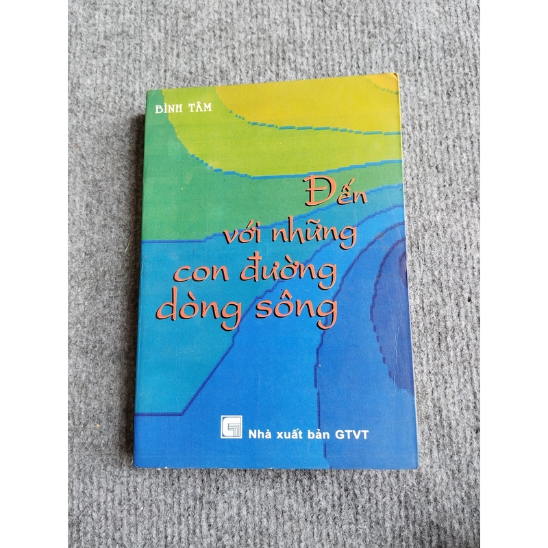 ĐẾN VỚI NHỮNG CON ĐƯỜNG DÒNG SÔNG - BÌNH TÂM 551767