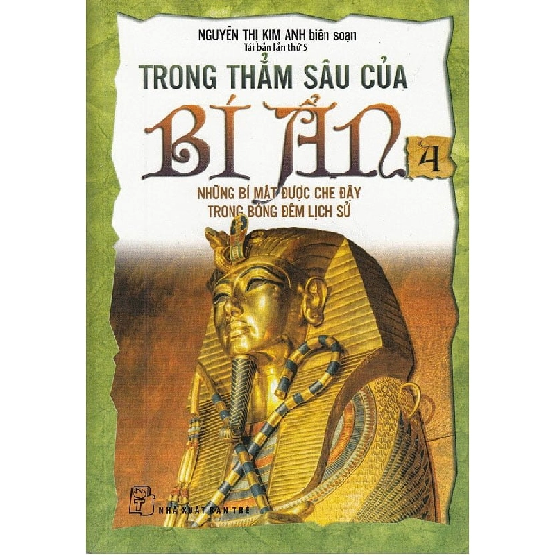 Trong thẳm sâu của bí ẩn 04. Những bí mật được che đậy trong bóng đêm lịch sử - Nguyễn Thị Kim Anh 2021 New 100% HCM.PO 47158