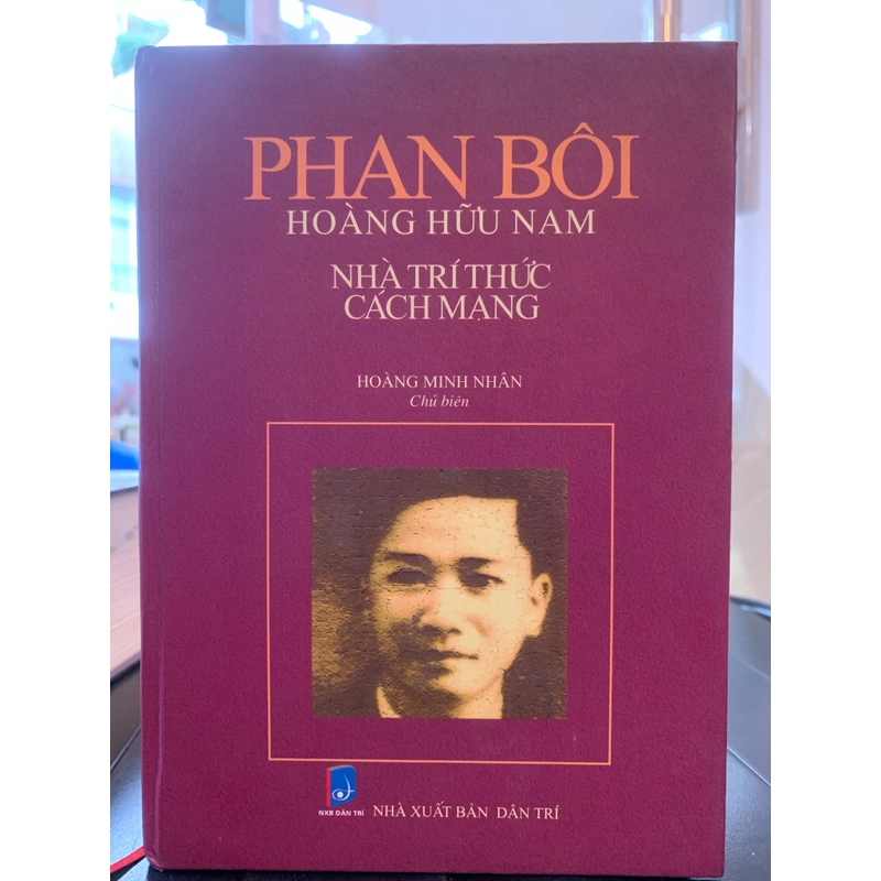 PHAN BÔI HOÀNG HỮU NAM - NHÀ TRÍ THỨC CÁCH MẠNG 277847