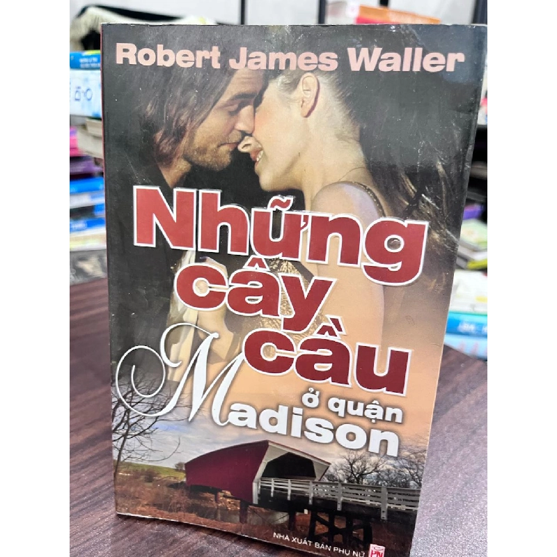 Những Cây Cầu ở Quận Madison - Robert James Waller 934254
