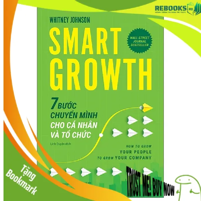 (TẶNG BOOKMARK) SMART GROWTH - 7 BƯỚC CHUYỂN MÌNH CHO CÁ NHÂN VÀ TỔ CHỨC - Whitney Johnson - 2025 951757