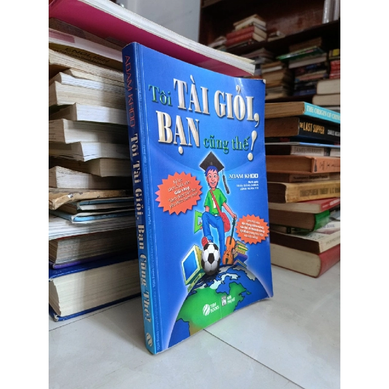 Tôi tài giỏi, bạn cũng thế! - Adam Khoo 129688