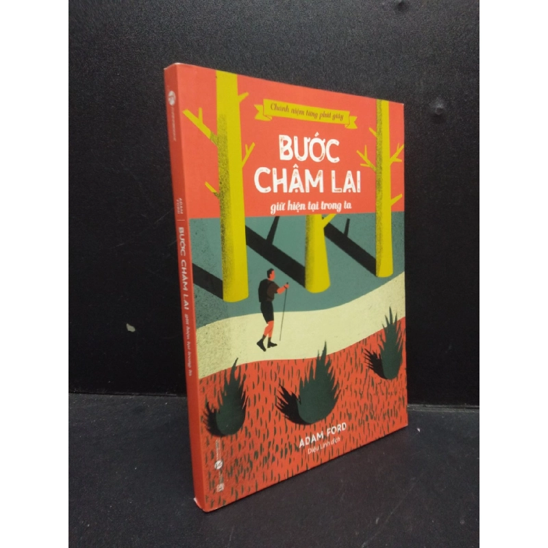 Bước chậm lại giữ hiện tại trong ta - Chánh niệm từng phút giây Adam Ford 2022 Mới 95% bẩn nhẹ góc HCM.ASB0309 913497