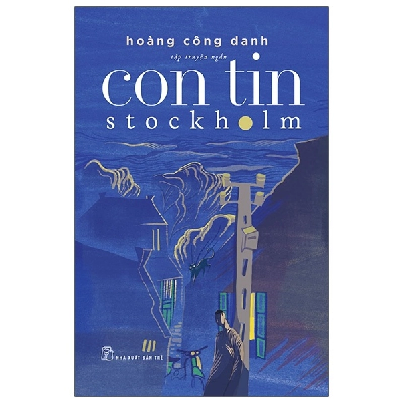Con Tin Stockholm - Hoàng Công Danh (Mới 100%) Truyện ngắn, tản văn, NXB Trẻ - SÁCH ĐẠI HỌC 480092