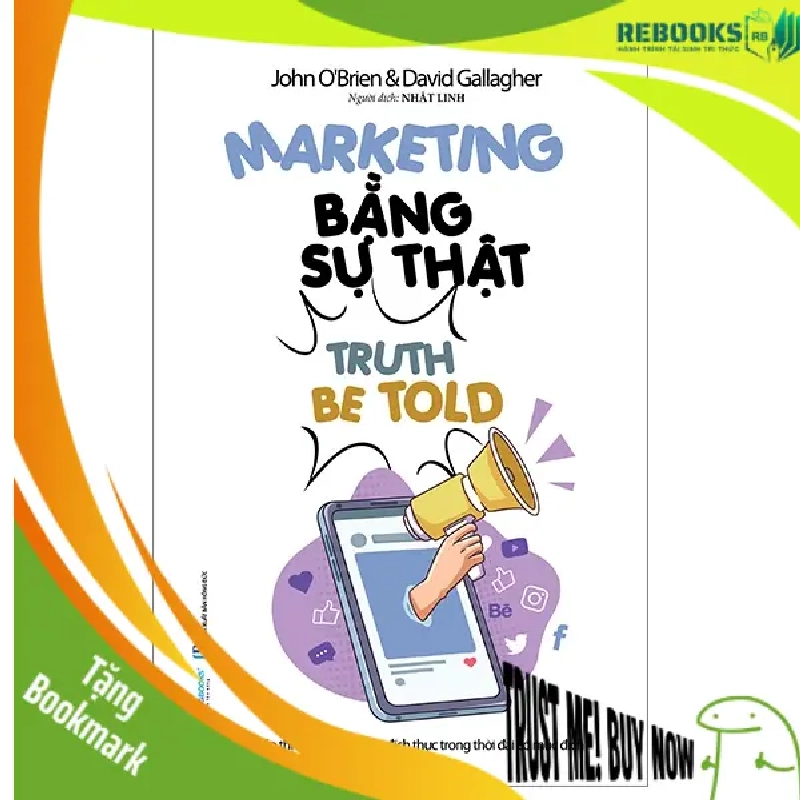 (TẶNG BOOKMARK) Marketing bằng sự thật - John O'Brien - 12/04/2024 (XB) 947577