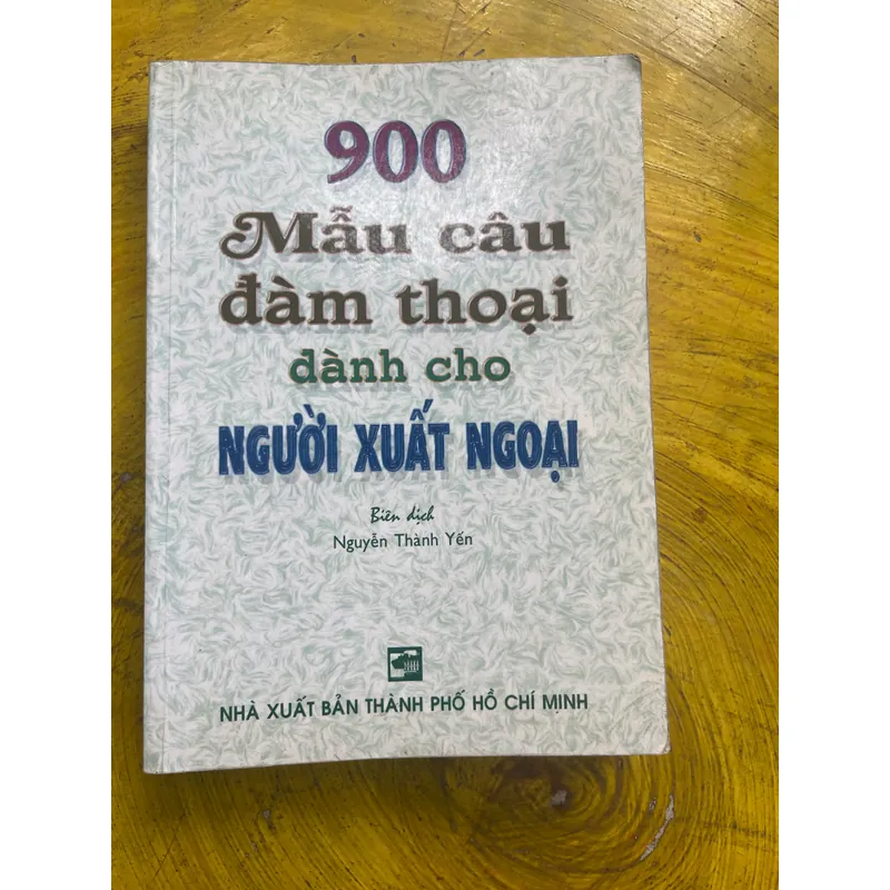 900 MẪU CÂU ĐÀM THOẠI DÀNH CHO NGƯỜI XUẤT NGOẠI 557545