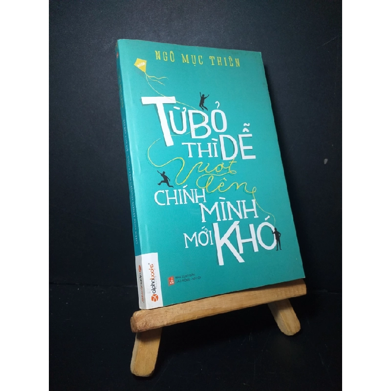 [Phiên Chợ Sách Cũ] Từ Bỏ Thì Dễ Vượt Lên Chính Mình Mới Khó 2014 - Ngô Mục Thiên 0906 471526