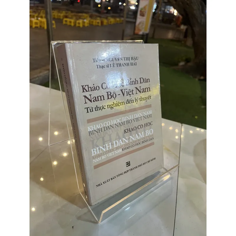 KHẢO CỔ HỌC BÌNH DÂN NAM BỘ VIỆT NAM - NGUYỄN THỊ HẬU, LÊ THANH HẢI 1036207