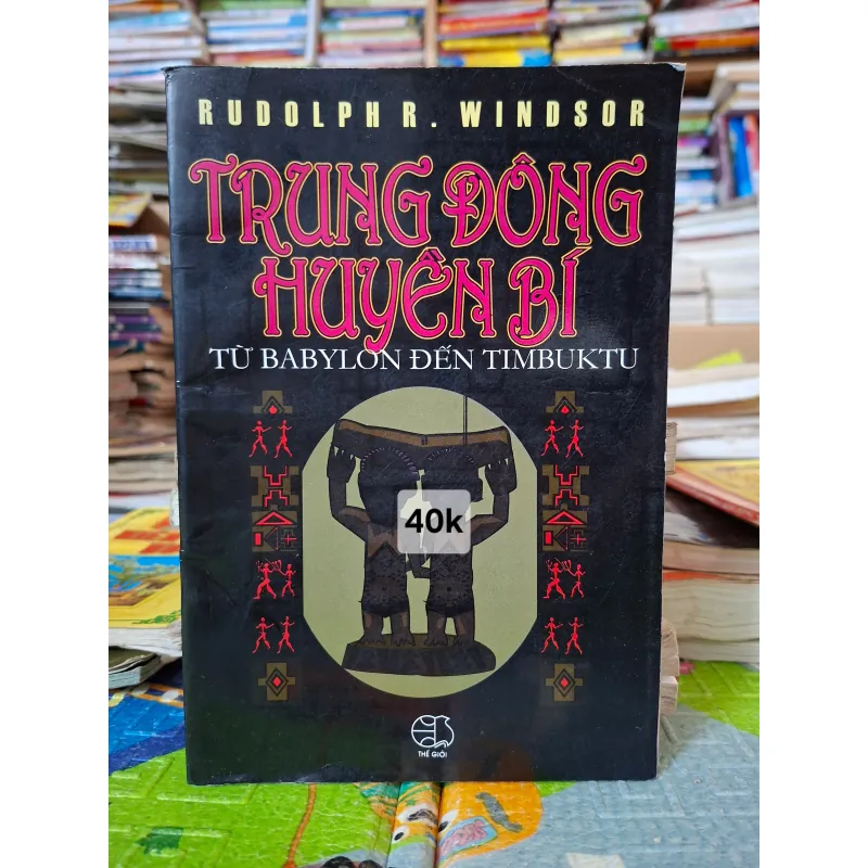 Trung Đông Huyền Bí: Từ Babylon Đến Timbuktu 1033115