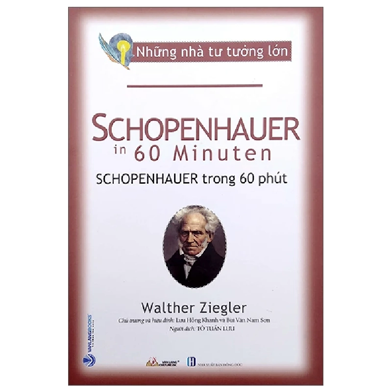 Những nhà tư tưởng lớn - Schopenhauer trong 60 phút - Walther Ziegler - 16/09/2022 (XB) - Văn lang, Danh nhân tự truyện 777520