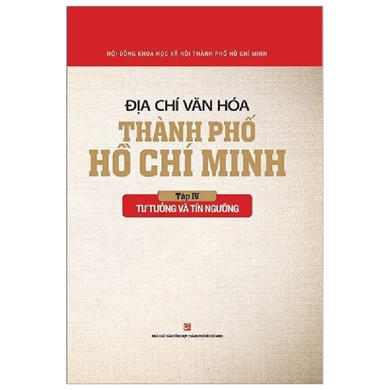 Địa Chí Văn Hóa Thành Phố Hồ Chí Minh - Tập 4: Tư Tưởng Và Tín Ngưỡng - Hội Đồng Khoa Học Xã Hội TPHCM 280565