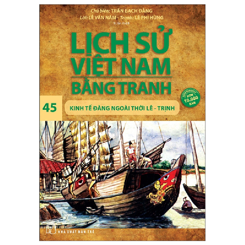 Lịch Sử Việt Nam Bằng Tranh - Tập 45 - Kinh Tế Đàng Ngoài Thời Lê-Trịnh (2025) - Trần Bạch Đằng, Lê Văn Năm, Lê Phi Hùng 699773