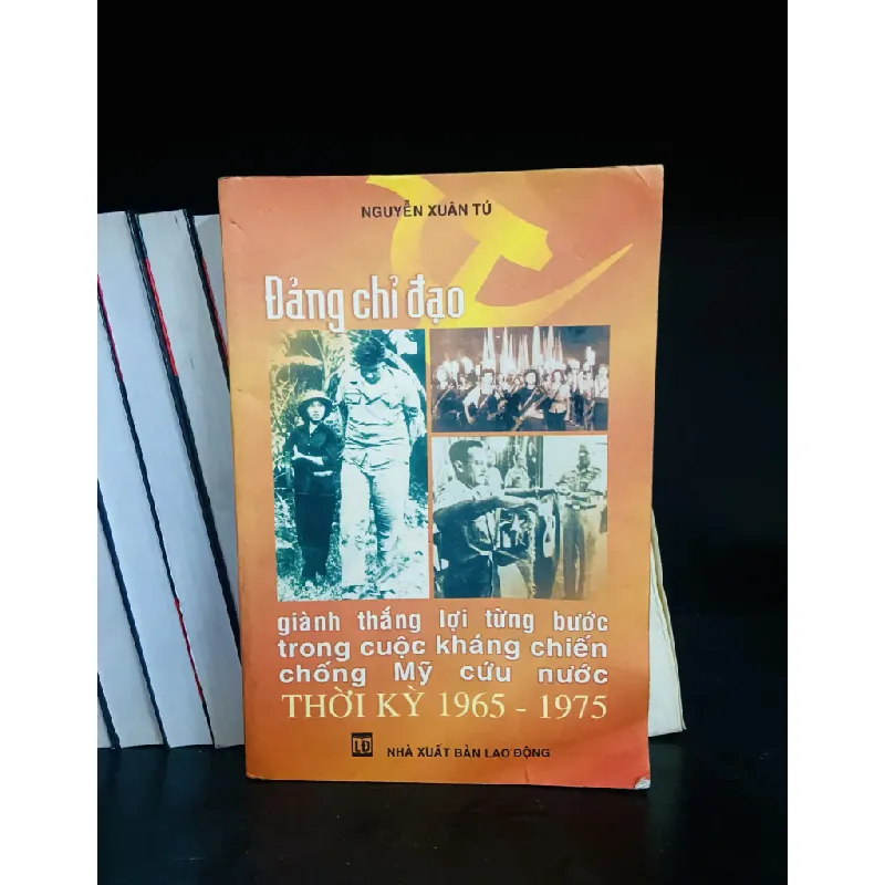 Đảng chỉ đạo thời kỳ 1965-1975 - Nguyễn Xuân Tú 554348