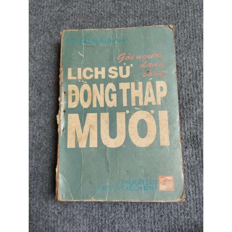 GỞI NGƯỜI ĐANG SỐNG. LỊCH SỬ ĐỒNG THÁP MƯỜI 701917