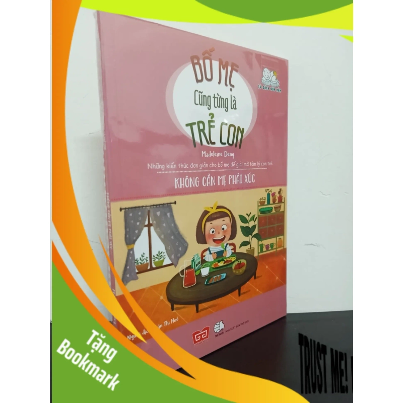 (TẶNG BOOKMARK) Bố Mẹ Cũng Từng Là Trẻ Con - Không Cần Mẹ Phải Xúc - Madeleine Deny Mới 100% RBK.ASB0603 939978