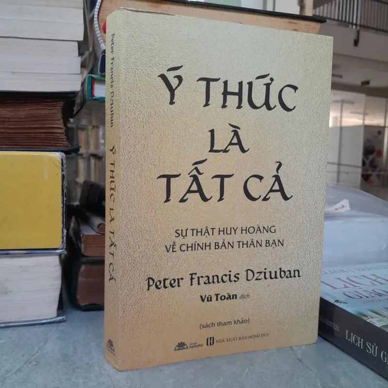 Ý THỨC LÀ TẤT CẢ - PETER FRANCIS DZIUBAN 747685
