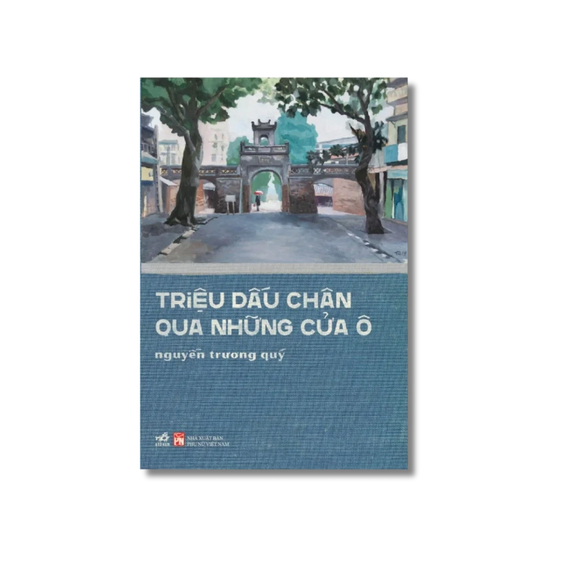 Triệu dấu chân qua những cửa ô - Nguyễn Trương Quý 721627