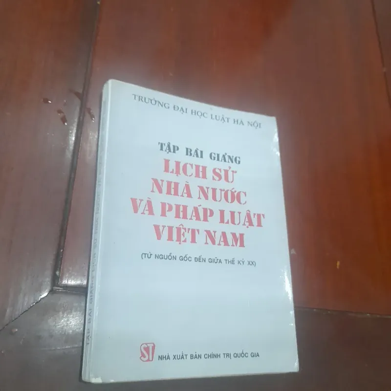 Tập bài giảng LỊCH SỬ NHÀ NƯỚC VÀ PHÁP LUẬT VIỆT NAM (từ nguồn gốc đến thế kỷ XX) 705341