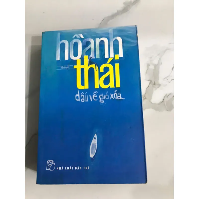 Hồ Anh Thái - Dấu về gió xóa - Tiểu thuyết 604704
